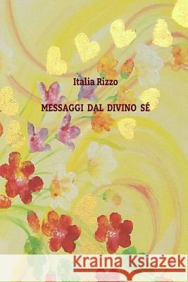 Messaggi dal Divino Se' Rizzo, Italia 9781542711241 Createspace Independent Publishing Platform