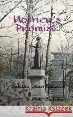 Mother's Promise Oakley Dean Baldwin Doris Barber Baldwin 9781542711746 Createspace Independent Publishing Platform