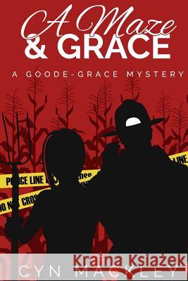 A Maze & Grace: A Goode-Grace Mystery Cyn Mackley 9781542712477