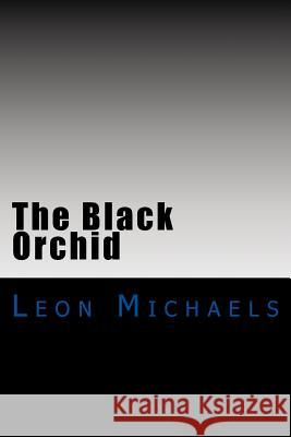 The Black Orchid: A Black Ops Novel Leon Michaels 9781542713825 Createspace Independent Publishing Platform