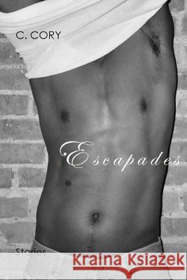 Escapades C. Cory 9781542716659 Createspace Independent Publishing Platform