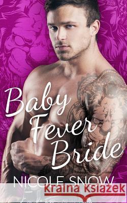 Baby Fever Bride: A Billionaire Romance Nicole Snow 9781542717069