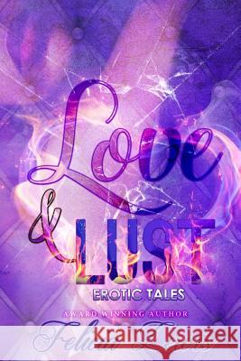 Love & Lust Erotic Tales Felicia Lewis Angel Walker Gray Publishin 9781542718622 Createspace Independent Publishing Platform