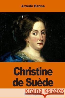 Christine de Suède Barine, Arvede 9781542720496 Createspace Independent Publishing Platform