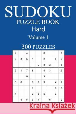 300 Hard Sudoku Puzzle Book: Volume 1 Craig Garcia 9781542720977 Createspace Independent Publishing Platform