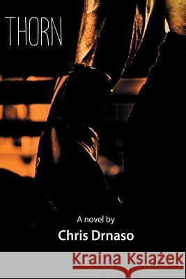 Thorn Chris Drnaso 9781542722902 Createspace Independent Publishing Platform