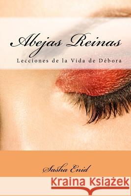 Abejas Reinas: Lecciones de la Vida De Debora Enid, Sasha 9781542723350 Createspace Independent Publishing Platform