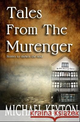 Tales From The Murenger: Stories To Darken The soul Keyton, Michael 9781542723374