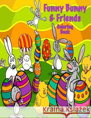 Funny Bunny & Friends Coloring Book Sandy Mahony Mary Lou Brown 9781542723442 Createspace Independent Publishing Platform