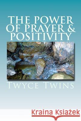 The Power of Prayer & Positivity: A Guide to living a Positive life Eberhart, Patrica 9781542724777