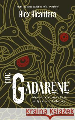 The Gadarene: Freedom can be frightening Alcantara, Alex 9781542727563