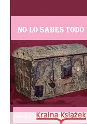 No lo sabes todo Aurea-Vicenta Gonzale 9781542728737 Createspace Independent Publishing Platform