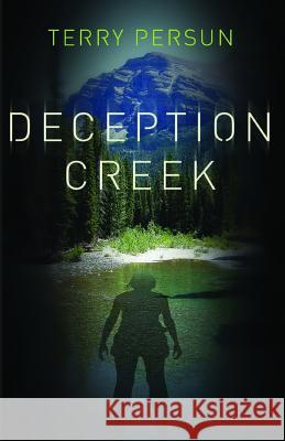 Deception Creek Terry Persun 9781542730150 Createspace Independent Publishing Platform