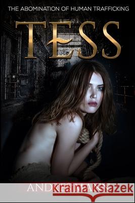 Tess: The Abomination of Human Trafficking Andres Mann 9781542730617 Createspace Independent Publishing Platform
