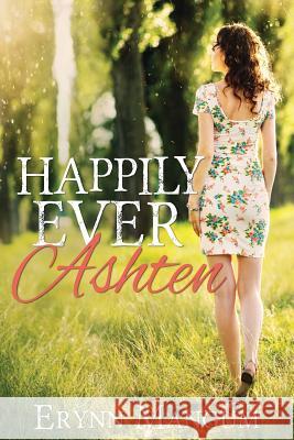 Happily Ever Ashten Erynn Mangum 9781542731904 Createspace Independent Publishing Platform