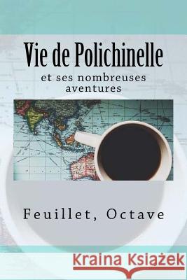 Vie de Polichinelle: et ses nombreuses aventures Sir Angels 9781542732116 Createspace Independent Publishing Platform