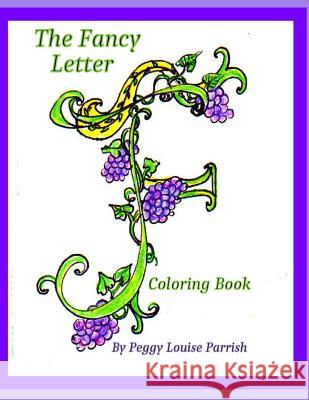 The Fancy Letter F Coloring Book Peggy Louise Parrish 9781542732796 Createspace Independent Publishing Platform
