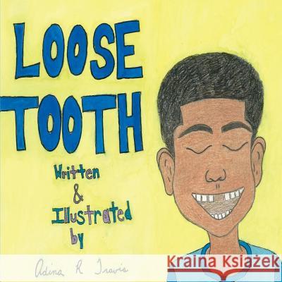 Loose Tooth Adina R. Travis Adina R. Travis 9781542732956 Createspace Independent Publishing Platform