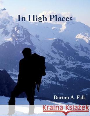 In High Places Burton a. Falk 9781542733717 Createspace Independent Publishing Platform
