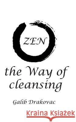 ZEN - the Way of cleansing Drakovac, G. 9781542734318 Createspace Independent Publishing Platform