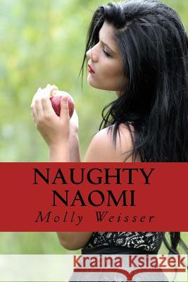 Naughty Naomi: A Big Handsome Man Romance Molly Weisser 9781542734790 Createspace Independent Publishing Platform