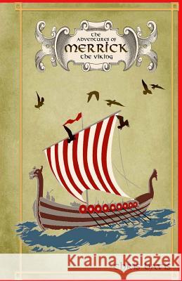 The Adventures Of Merrick The Viking Chris Davis 9781542734981 Createspace Independent Publishing Platform
