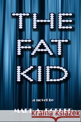 The Fat Kid - Large Print Edition Mark A. Roeder 9781542735070