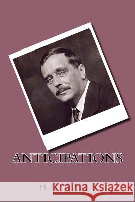 Anticipations H. G. Wells G-Ph Ballin 9781542736220 Createspace Independent Publishing Platform