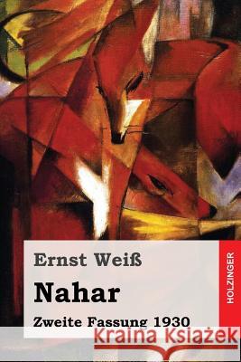 Nahar: Zweite Fassung 1930 Ernst Wei 9781542739207 Createspace Independent Publishing Platform
