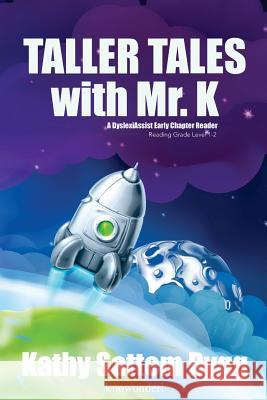 Taller Tales with Mr. K (a Dyslexiassist Reader) Kathy Sattem Rygg 9781542743402 Createspace Independent Publishing Platform