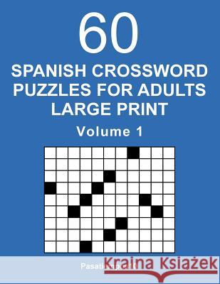 Spanish Crossword Puzzles for Adults Large Print - Volume 1 Pasatiempos10 9781542744034