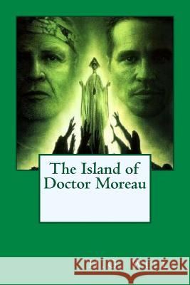 The Island of Doctor Moreau H. G. Wells G-Ph Ballin 9781542746281 Createspace Independent Publishing Platform