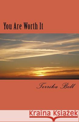You Are Worth It Terrika Bell 9781542746953 Createspace Independent Publishing Platform