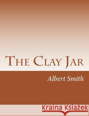 The Clay Jar: An African Folk Tale Albert H. Smit 9781542747042 Createspace Independent Publishing Platform