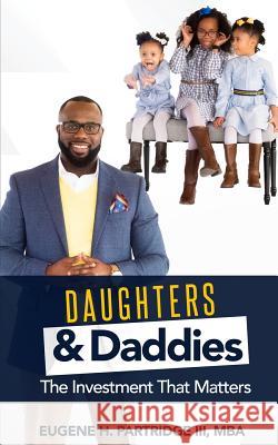 Daughters & Daddies: The Investment That Matters Eugene H. Partridg 9781542747608 Createspace Independent Publishing Platform