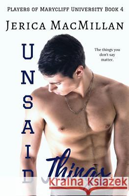 Unsaid Things Jerica MacMillan 9781542749213 Createspace Independent Publishing Platform