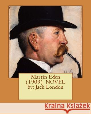 Martin Eden (1909) NOVEL by: Jack London London, Jack 9781542749343