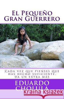 El Pequeño Gran Guerrero Cholula, Eduardo 9781542750127 Createspace Independent Publishing Platform
