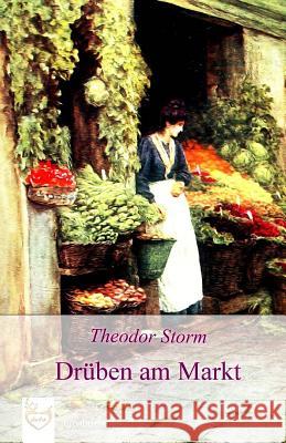 Drüben am Markt (Großdruck) Storm, Theodor 9781542750349 Createspace Independent Publishing Platform