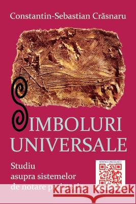 Simboluri Universale: Studiu Asupra Sistemelor de Notare Preistorice Constantin-Sebastian Crasnaru Vasile Poenaru 9781542750677 Createspace Independent Publishing Platform