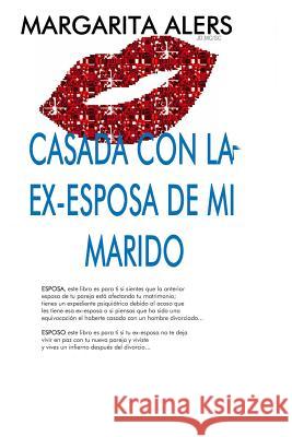 Casada con la Ex-esposa de mi Marido Espino, Nydia 9781542750752 Createspace Independent Publishing Platform