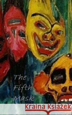 The Fifth Mask Tony Dixon 9781542752039 Createspace Independent Publishing Platform