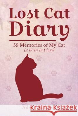 Lost Cat Diary: 59 Memories of My Cat (A Write in Diary) Aileen Sunders 9781542754200