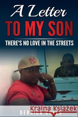 A Letter To My Son: There's No Love In The Streets Coles, Derrick 9781542754613