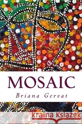 Mosaic Briana Gervat 9781542754842 Createspace Independent Publishing Platform