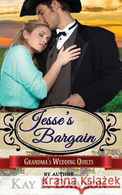 Jesse's Bargain Kay P. Dawson 9781542756495 Createspace Independent Publishing Platform