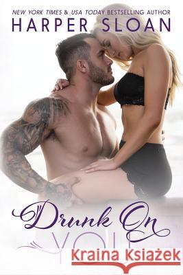 Drunk on You Harper Sloan 9781542756716