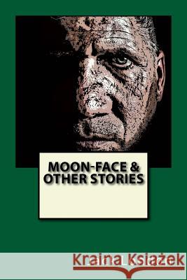 Moon-Face & Other Stories Jack London 9781542759656