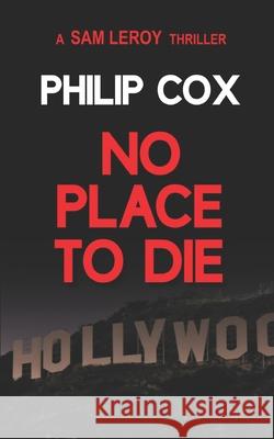 No Place to Die Philip Cox 9781542759922 Createspace Independent Publishing Platform