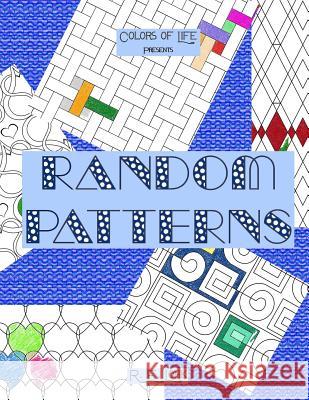 Random Patterns R. E. Lohk 9781542760003 Createspace Independent Publishing Platform